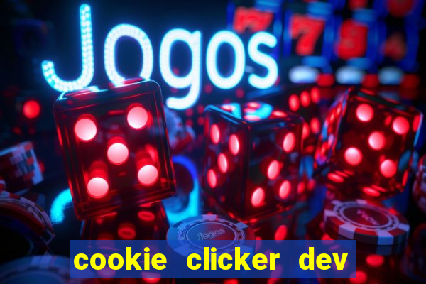 cookie clicker dev tools hack